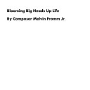 Composer Melvin Fromm Jr - Blooming Big Heads Up Life