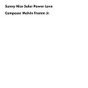 Composer Melvin Fromm Jr - Sunny Nice Solor Power Love