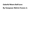 Composer Melvin Fromm Jr - Colorful Warm Doll Love