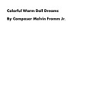 Composer Melvin Fromm Jr - Colorful Warm Doll Dreams