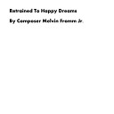 Composer Melvin Fromm Jr - Retrained to Happy Dreams