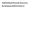 Composer Melvin Fromm Jr - Colorful Good Firework Cross Love