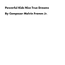 Composer Melvin Fromm Jr - Powerful Kids Nice True Dreams