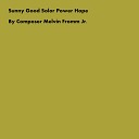 Composer Melvin Fromm Jr - Sunny Good Solor Power Hope