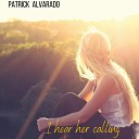 Patrick Alvarado - I Hear Her Calling