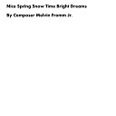 Composer Melvin Fromm Jr - Nice Spring Snow Time Bright Dreams