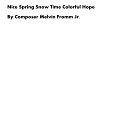 Composer Melvin Fromm Jr - Nice Spring Snow Time Colorful Hope