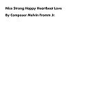 Composer Melvin Fromm Jr - Nice Strong Happy Heartbeat Love