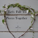 Dickey Lee - Let s Fall to Pieces Together Radio Edit