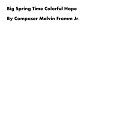 Composer Melvin Fromm Jr - Big Spring Time Colorful Hope