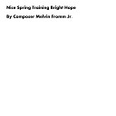 Composer Melvin Fromm Jr - Nice Spring Training Bright Hope