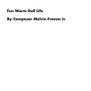 Composer Melvin Fromm Jr - Fun Warm Doll Life
