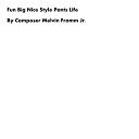 Composer Melvin Fromm Jr - Fun Big Nice Style Pants Life