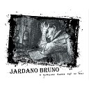 Jardano Bruno - Я усталым таким еще не…