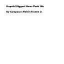 Composer Melvin Fromm Jr - Hopeful Biggest News Flash Life