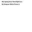 Composer Melvin Fromm Jr - Nice Spring Snow Time Bright Love