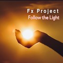 FX Project - Follow the Light Live Mix