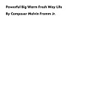Composer Melvin Fromm Jr - Powerful Big Warm Fresh Way Life