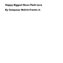 Composer Melvin Fromm Jr - Happy Biggest News Flash Love