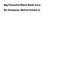 Composer Melvin Fromm Jr - Big Powerful Warm Rank Love