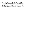 Composer Melvin Fromm Jr - Fun Big Warm Style Pants Life
