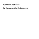 Composer Melvin Fromm Jr - Fun Warm Doll Love