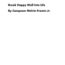 Composer Melvin Fromm Jr - Break Happy Wall into Life