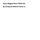 Composer Melvin Fromm Jr - Sunny Biggest News Flash Life