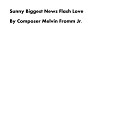 Composer Melvin Fromm Jr - Sunny Biggest News Flash Love