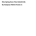 Composer Melvin Fromm Jr - Nice Spring Snow Time Colorful Life