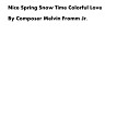 Composer Melvin Fromm Jr - Nice Spring Snow Time Colorful Love