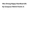 Composer Melvin Fromm Jr - Nice Strong Happy Heartbeat Life