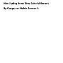 Composer Melvin Fromm Jr - Nice Spring Snow Time Colorful Dreams