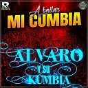 ALVARO Y SU KUMBIA - A Bailar Mi Cumbia