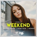 Marc Korn Semitoo Renee - Weekend Extended Mix