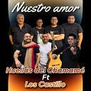 Huellas Del Chamam feat Los Castillo - Nuestro Amor