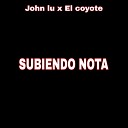 JOHN LU feat Coyote - Subiendo Nota