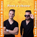 Luiz Antonio e Jonas - Fora o Choro