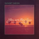 Sunset Neon - You Are The Sun Robots With Rayguns Remix…