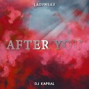 Ladynsax DJ Kapral - After You
