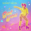 Sunset Neon - Got You