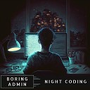 Boring Admin - Night Coding