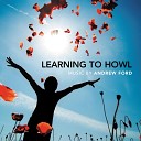 Daryl Pratt Genevieve Lang Jane Sheldon Margery… - Learning to Howl When I Was a Child Sappho 1 My Friends My Dearest…