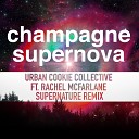Urban Cookie Collective feat Rachel McFarlane - Champagne Supernova Supernature Radio Edit