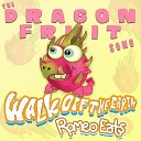 Walk Off The Earth Romeo Eats feat DelMar - The Dragonfruit Song