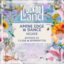 Amine Edge DANCE - Higher Illyus Barrientos Remix