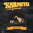 Karmito Y Los Supremos - Dices Que Te Vas Te Vas