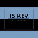 Max Forword - Is key