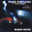Music Instructor feat Flying Steps - Super Sonic Dee Jay S ren Electro Mix