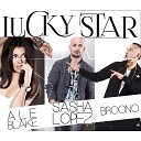 Sasha Lopez ft Ale Blake and B - Lucky Star Radio Edit